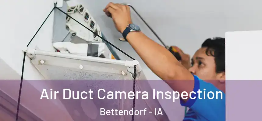 Air Duct Camera Inspection Bettendorf - IA