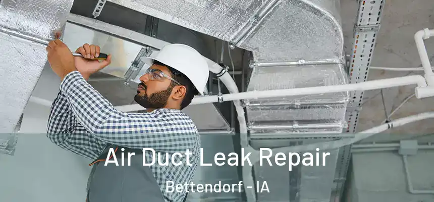  Air Duct Leak Repair Bettendorf - IA