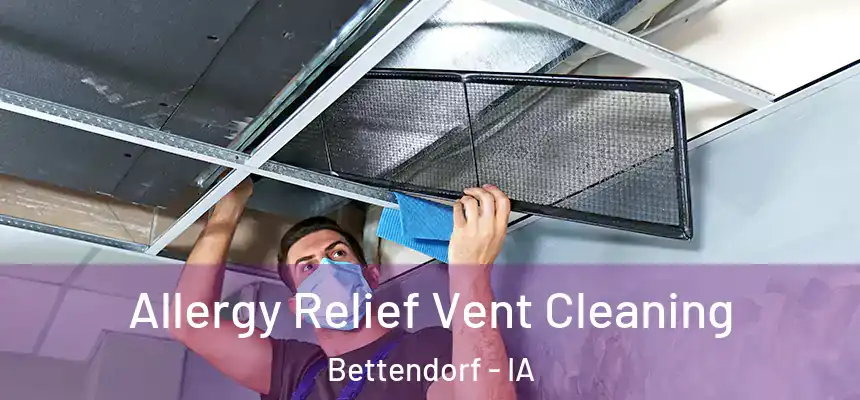 Allergy Relief Vent Cleaning Bettendorf - IA