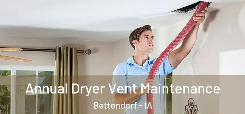Annual Dryer Vent Maintenance Bettendorf - IA