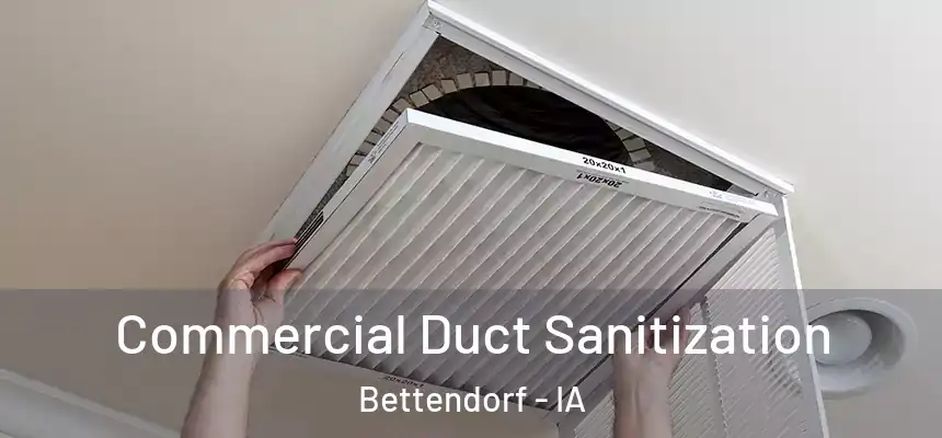 Commercial Duct Sanitization Bettendorf - IA