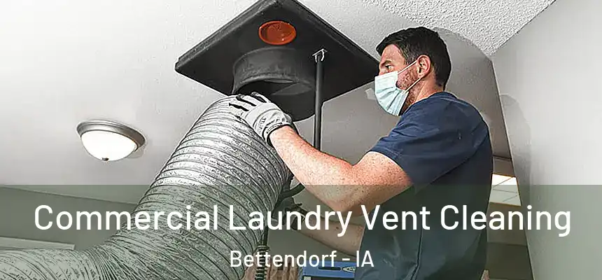 Commercial Laundry Vent Cleaning Bettendorf - IA