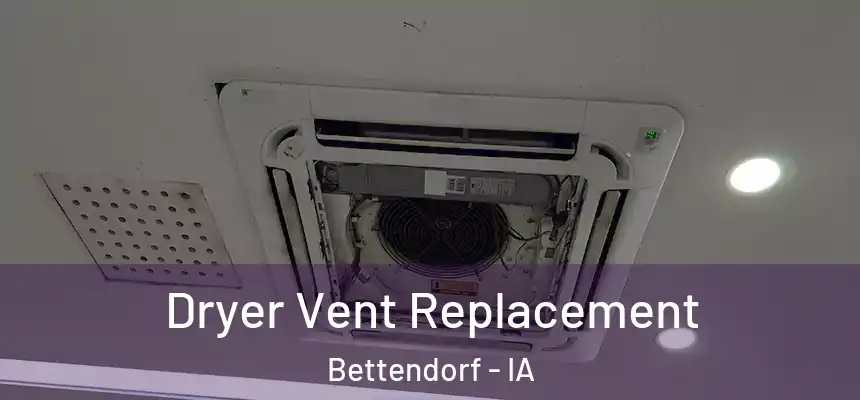 Dryer Vent Replacement Bettendorf - IA
