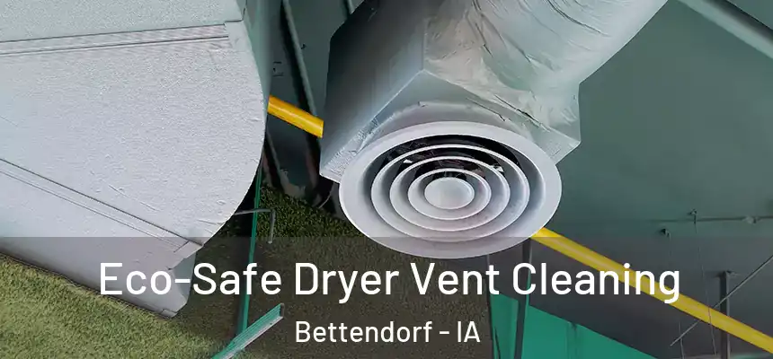 Eco-Safe Dryer Vent Cleaning Bettendorf - IA