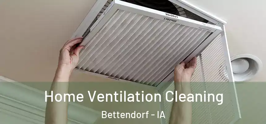 Home Ventilation Cleaning Bettendorf - IA