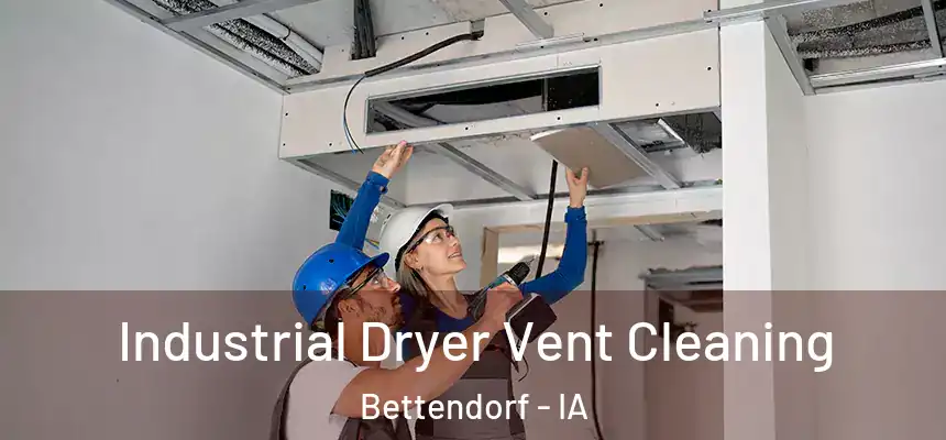 Industrial Dryer Vent Cleaning Bettendorf - IA