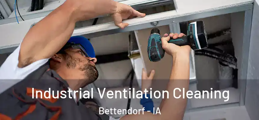 Industrial Ventilation Cleaning Bettendorf - IA