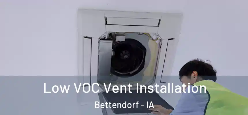 Low VOC Vent Installation Bettendorf - IA