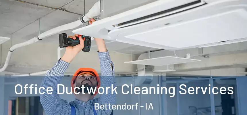 Office Ductwork Cleaning Services Bettendorf - IA