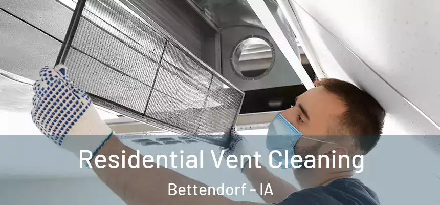Residential Vent Cleaning Bettendorf - IA